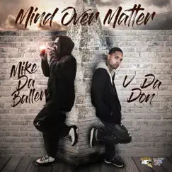 Mind Over Matter by Mike Da Baller & V Da Don album reviews, ratings, credits