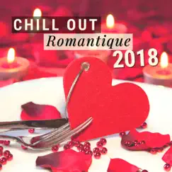 Chill Out Romantique 2018 - Tres belle chansons d'amour jazz ambiance pour soirée romantique by Chansons d'amour & Café du Soleil album reviews, ratings, credits
