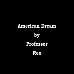 American Dream - Single by Professor Rex album reviews, ratings, credits