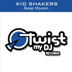 Keep Housin - Single by Kid Shakers album reviews, ratings, credits