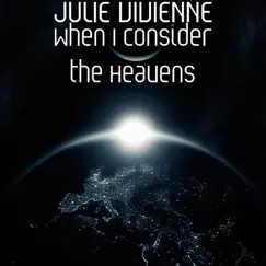 When I Consider the Heavens - Single by JULIE VIVIENNE album reviews, ratings, credits