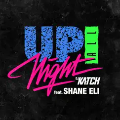 Up All Night (feat. Shane Eli) - Single by DJ Katch album reviews, ratings, credits