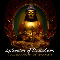 Splendor of Buddhism: Full Harmony of Thought - Wonderful Rest Through Meditation, Silence and Muting, Perfect Self Control by Emotional Healing Intrumental Academy album reviews, ratings, credits