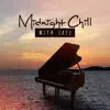 Midnight Chill with Jazz: Top 100, Jazz Club Lounge 2018, Opening Party, Best Selection, After Dark Relaxation album lyrics, reviews, download