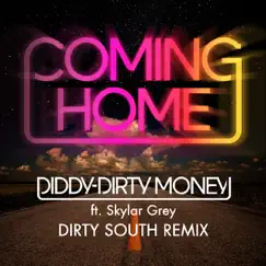 Coming Home (Dirty South Remix) [feat. Skylar Grey] - Single by Diddy - Dirty Money album reviews, ratings, credits
