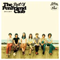 Best Of The Pen Friend Club 2012-2017 by The Pen Friend Club album reviews, ratings, credits