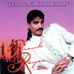Regresó Mi Amor Bonito by Frank Reyes album reviews, ratings, credits