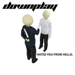 Hated You from Hello - Single by Downplay album reviews, ratings, credits