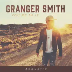 You're In It (Acoustic) - Single by Granger Smith album reviews, ratings, credits