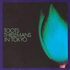 Toots Thielemans In Tokyo (Live) by Toots Thielemans album reviews, ratings, credits