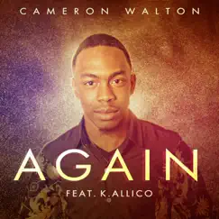 Again (feat. K.Allico) - Single by Cameron Walton album reviews, ratings, credits