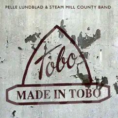 Made in Tobo by Pelle Lundblad & Steam Mill County Band album reviews, ratings, credits