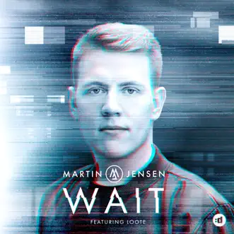 Download Wait (feat. Loote) Martin Jensen MP3