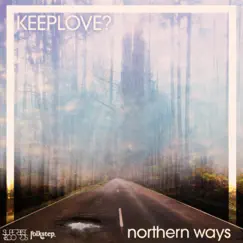 Northernways by Keeplove? album reviews, ratings, credits