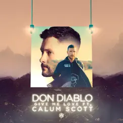 Give Me Love (feat. Calum Scott) - Single by Don Diablo album reviews, ratings, credits