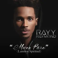 Mwen Pare (Lanmou Spirituel) - Single by Rayy Raymond album reviews, ratings, credits