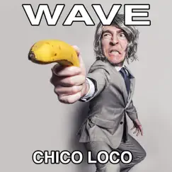 Chico Loco - Single by Wave album reviews, ratings, credits
