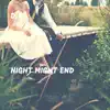 Night Might End - Single album lyrics, reviews, download