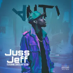 Anti (feat. Christian Taelor) - Single by Juss Jeff album reviews, ratings, credits