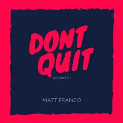 Dont Quit (Acoustic) - Single by Matt Franco album reviews, ratings, credits