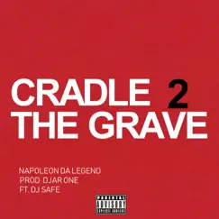 Cradle to the Grave (feat. DJ Safe) - Single by Napoleon Da Legend album reviews, ratings, credits