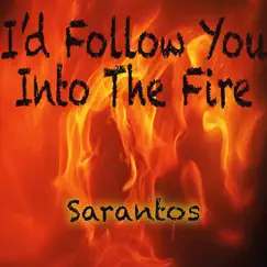 I’d Follow You into Fire - Single by Sarantos album reviews, ratings, credits