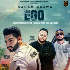 Ego (feat. J Hind) - Single by Karam Bajwa album reviews, ratings, credits