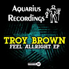 Feel Allright - EP by Troy Brown album reviews, ratings, credits