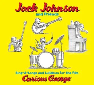 Sing-A-Longs and Lullabies for the film Curious George (Soundtrack) by Jack Johnson and Friends album download