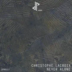 Never Alone - Single by Christophe Lacroix album reviews, ratings, credits