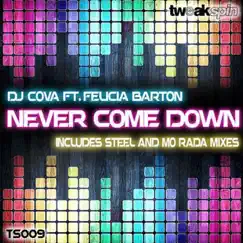 Never Come Down (feat. Felicia Barton) [feat. Felicia Barton] - EP by DJ Cova album reviews, ratings, credits
