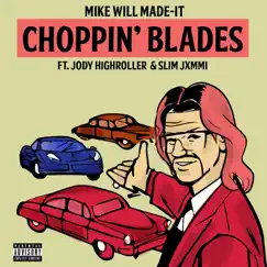 Choppin' Blades (feat. Jody HiGHROLLER & Slim Jxmmi) Song Lyrics