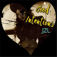 Good Intentions - Single by JZL album reviews, ratings, credits