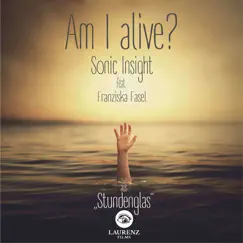 Am I Alive? (feat. Franziska Fasel) [Stundenglas: Original Motion Picture Soundtrack] - Single by Sonic Insight album reviews, ratings, credits