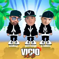 Vicio de Ti - Single by El Markez, An1mala & Vany Music album reviews, ratings, credits