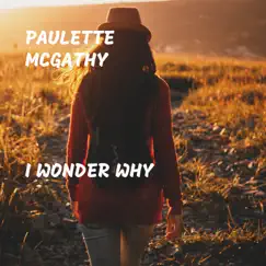 I Wonder Why - Single by Paulette McGathy album reviews, ratings, credits
