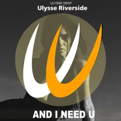 And I Need U - Single by Ulysse Riverside album reviews, ratings, credits