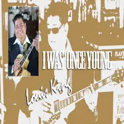 I Was Once Young - Single by Louis King album reviews, ratings, credits