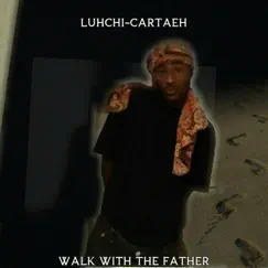 Walk with the Father by LUHCHI-CARTAEH album reviews, ratings, credits