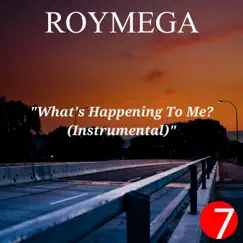What's Happening to Me? (Instrumental) - Single by Roymega album reviews, ratings, credits