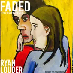 Faded (Epic Instrumentals) - EP by Ryan Louder album reviews, ratings, credits