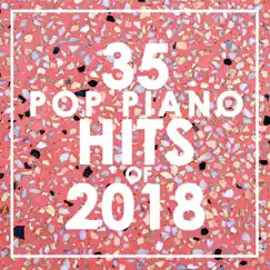 35 Piano Pop Hits of 2018 (Instrumental) by Piano Dreamers album reviews, ratings, credits