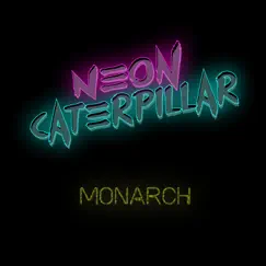 Monarch - Single by Neon Caterpillar album reviews, ratings, credits