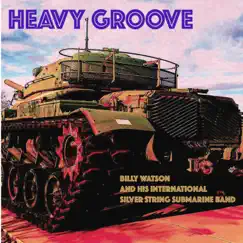 Heavy Groove by Billy Watson And His International Silver String Submarine Band album reviews, ratings, credits