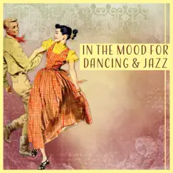 In the Mood for Dancing & Jazz – Music for Party, Swing, Smooth Lounge Session by Smooth Jazz Music Academy & Jazz Instrumental Music Academy album reviews, ratings, credits