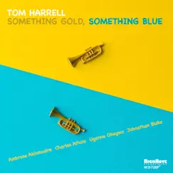 Something Gold, Something Blue by Tom Harrell album reviews, ratings, credits