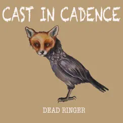 Dead Ringer - EP by Cast In Cadence album reviews, ratings, credits