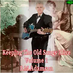 Keeping the Old Songs Alive, Vol. 1 by P.M. Adamson album reviews, ratings, credits