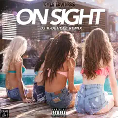 On Sight (DJ K-Deucez Remix) Song Lyrics