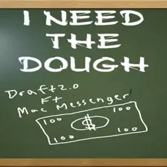 I Need the Dough (feat. Mac Messenger) - Single by Draft2.0 album reviews, ratings, credits